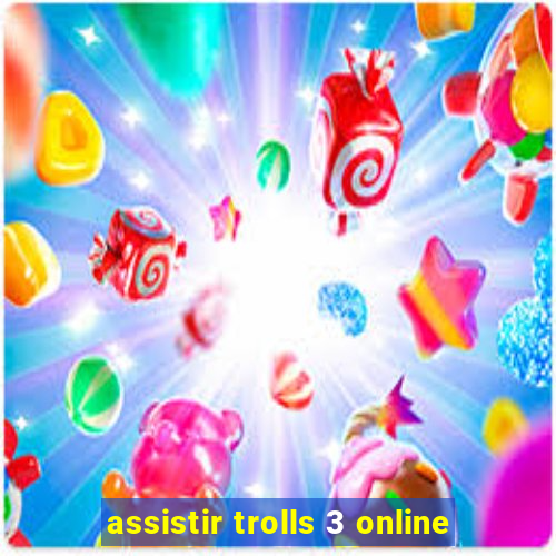 assistir trolls 3 online